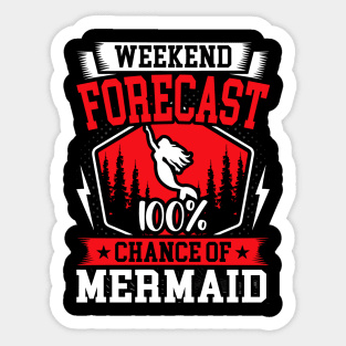 Weekend Forecast 100% Chance of Mermaid Sticker